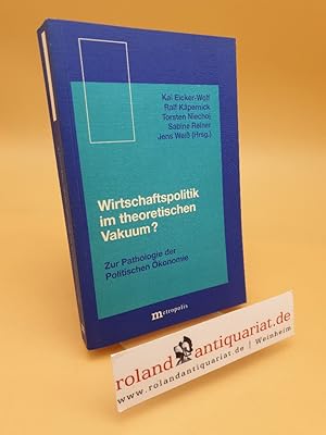 Bild des Verkufers fr Wirtschaftspolitik im theoretischen Vakuum? ; zur Pathologie der politischen konomie zum Verkauf von Roland Antiquariat UG haftungsbeschrnkt