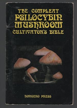 The Compleat Psilocybin Mushroom Cultivator's Bible