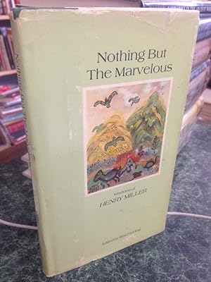 Imagen del vendedor de Nothing but the Marvelous: Wisdoms of Henry Miller a la venta por Earthlight Books