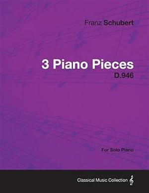 Seller image for 3 Piano Pieces D.946 - For Solo Piano for sale by GreatBookPrices