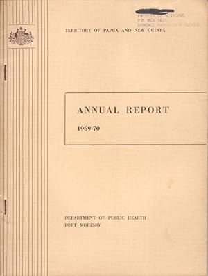 Annual Report 1969-70. Territory of Papua and New Guinea.