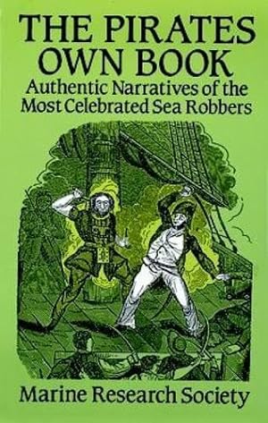 Image du vendeur pour The Pirates Own Book: Authentic Narratives of the Most Celebrated Sea Robbers (Dover Maritime) mis en vente par WeBuyBooks