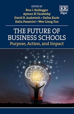 Immagine del venditore per Future of Business Schools : Purpose, Action, and Impact venduto da GreatBookPrices