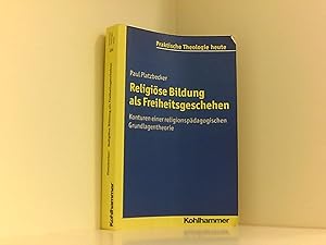 Seller image for Religise Bildung als Freiheitsgeschehen: Konturen einer religionspdagogischen Grundlagentheorie (Praktische Theologie heute, Band 124) for sale by Book Broker