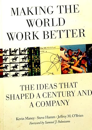 Imagen del vendedor de Making The World Work Better: The Ideas That Shaped A Century And A Company. a la venta por Banfield House Booksellers