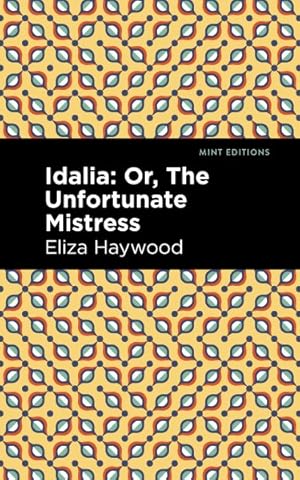 Seller image for Idalia : Or, the Unfortunate Mistress for sale by GreatBookPrices