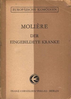 Bild des Verkufers fr Der eingebildete Kranke : Lustspiel in 5 Aufz. Molire. bers. von Wolf Graf Baudissin / Europische Komdien ; [19] zum Verkauf von Schrmann und Kiewning GbR