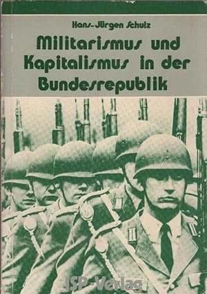 Bild des Verkufers fr Militarismus und Kapitalismus in der Bundesrepublik. Hans-Juergen Schulz zum Verkauf von Schrmann und Kiewning GbR
