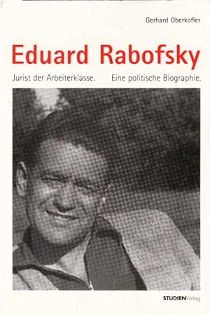 Bild des Verkufers fr Eduard Rabofsky : (1911 - 1994) ; Jurist der Arbeiterklasse ; eine politische Biographie. zum Verkauf von Schrmann und Kiewning GbR