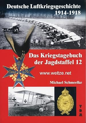 Bild des Verkufers fr Deutsche Luftkriegsgeschichte 1914 - 1918: Das Kriegstagebuch der Jagdstaffel 12. zum Verkauf von Antiquariat Ehbrecht - Preis inkl. MwSt.