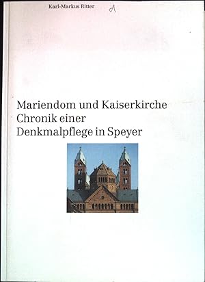 Imagen del vendedor de Mariendom und Kaiserkirche : Chronik einer Denkmalpflege in Speyer. a la venta por books4less (Versandantiquariat Petra Gros GmbH & Co. KG)