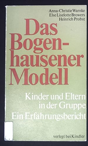 Imagen del vendedor de Das Bogenhausener Modell : Kinder u. Eltern in d. Gruppe; ein Erfahrungsbericht. a la venta por books4less (Versandantiquariat Petra Gros GmbH & Co. KG)