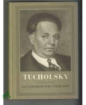 Seller image for Tucholsky : Ein Lesebuch fr unsere Zeit / Kurt Tucholsky. [Hrsg.] von Walther Victor for sale by Antiquariat Artemis Lorenz & Lorenz GbR