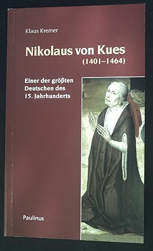 Immagine del venditore per Nikolaus von Kues : (1401 - 1464) ; einer der grten Deutschen des 15. Jahrhunderts. venduto da books4less (Versandantiquariat Petra Gros GmbH & Co. KG)