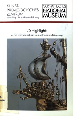 Imagen del vendedor de 25 highlights of the Germanisches Nationalmuseum Nrnberg. Schriftenreihe des Kunstpdagogischen Zentrums im Germanischen Nationalmuseum, Abteilung Erwachsenenbildung ; H. 2 a la venta por books4less (Versandantiquariat Petra Gros GmbH & Co. KG)