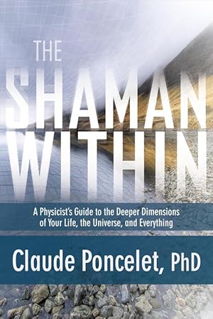 Image du vendeur pour The Shaman Within: A Physicist's Guide to the Deeper Dimensions of Your Life, the Universe, and Everything (Paperback) mis en vente par CitiRetail