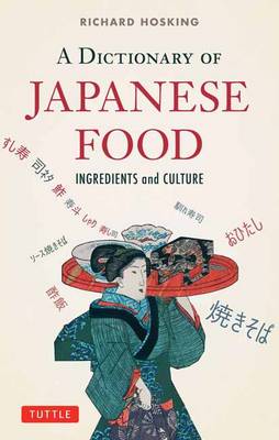 A Dictionary of Japanese Food. Ingredients and Culture.