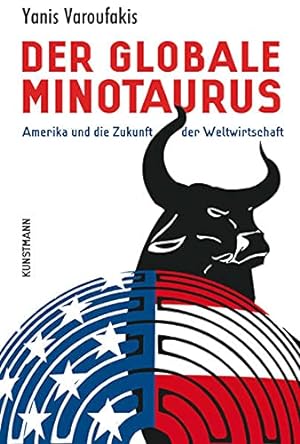 Image du vendeur pour Der globale Minotaurus: Amerika und die Zukunft der Weltwirtschaft mis en vente par Gabis Bcherlager