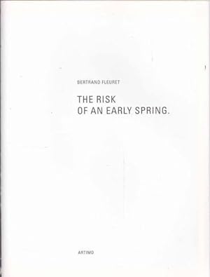 Image du vendeur pour Bertrand Fleuret: The Risk Of An Early Spring mis en vente par Goulds Book Arcade, Sydney