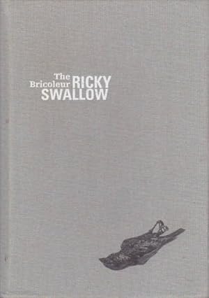 Seller image for Ricky Swallow: The Bricoleur for sale by Goulds Book Arcade, Sydney