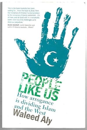 Seller image for People Like Us: How arrogance is dividing Islam and the West. for sale by City Basement Books