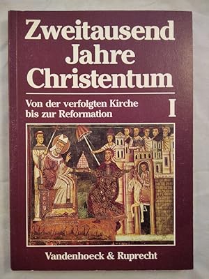 Seller image for Zweitausend Jahre Christentum I: Von der verfolgten Kirche bis zur Reformation. for sale by KULTur-Antiquariat
