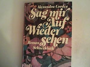 Bild des Verkufers fr Sag mir auf Wiedersehen zum Verkauf von ANTIQUARIAT FRDEBUCH Inh.Michael Simon