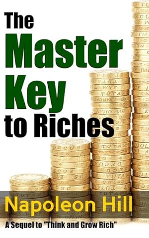 Seller image for The Master Key to Riches - A Sequel to Think and Grow Rich for sale by AHA-BUCH GmbH