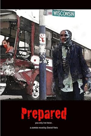 Immagine del venditore per Prepared, you only live twice : a zombie novel venduto da AHA-BUCH GmbH