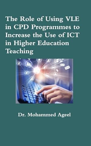 Imagen del vendedor de The Role of Using VLE in CPD Programmes to Increase the Use of ICT in Higher Education Teaching a la venta por AHA-BUCH GmbH