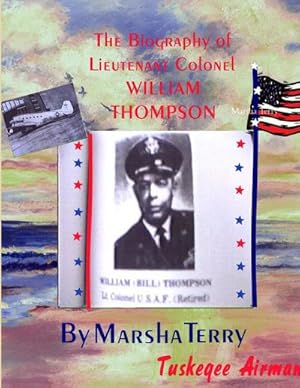 Imagen del vendedor de The Biography of Tuskegee/Chanute Airman Lieutenant Colonel William Thompson : Bill's Story a la venta por AHA-BUCH GmbH
