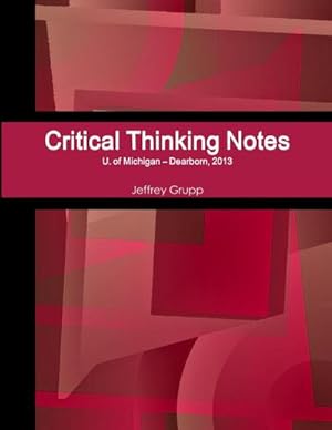 Imagen del vendedor de Critical Thinking Notes, Jeffrey Grupp, U. of Michigan - Dearborn a la venta por AHA-BUCH GmbH