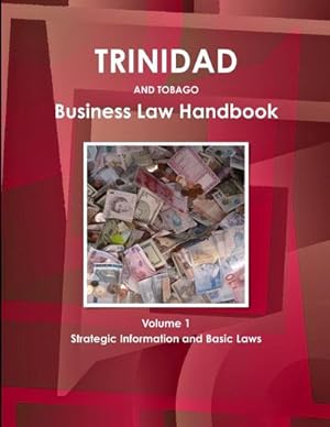 Seller image for Trinidad and Tobago Business Law Handbook Volume 1 Strategic Information and Basic Laws for sale by AHA-BUCH GmbH