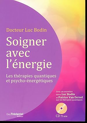 Soigner avec l'énergie : Les thérapies quantiques et psycho-énergétiques