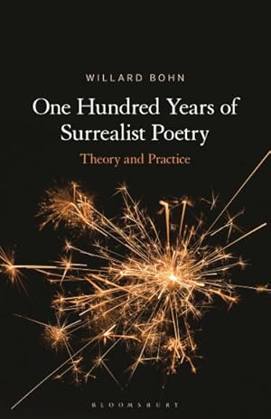 Immagine del venditore per One Hundred Years of Surrealist Poetry : Theory and Practice venduto da GreatBookPrices
