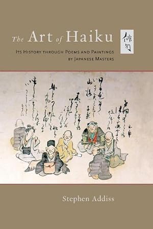 Bild des Verkufers fr The Art of Haiku : Its History through Poems and Paintings by Japanese Masters zum Verkauf von AHA-BUCH GmbH