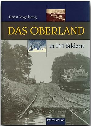 Bild des Verkufers fr Das OBERLAND in 144 Bildern - 80 Seiten mit 144 historischen S/W-Abbildungen - RAUTENBERG Verlag (Rautenberg - In 144 Bildern) zum Verkauf von artbook-service