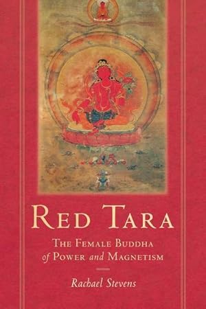 Bild des Verkufers fr Red Tara : The Female Buddha of Power and Magnetism zum Verkauf von AHA-BUCH GmbH