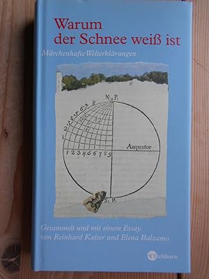 Warum der Schnee weiß ist : märchenhafte Welterklärungen. ges. und mit einem Essay von Reinhard K...