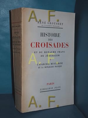 Image du vendeur pour Histoire des croisades et du royaume franc de Jrusalem 1: L anarchie musulmane et la monarchie franque mis en vente par Antiquarische Fundgrube e.U.