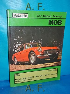 Bild des Verkufers fr Car Repair Manual MGB : MGB from 1962, MGB, MGB GT, Mk I models, Mk II models, Mk II models, Overdrive. zum Verkauf von Antiquarische Fundgrube e.U.