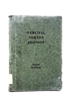 Image du vendeur pour Percival Norton Johnson: the Biography of a Pioneer Metallurgist mis en vente par World of Rare Books
