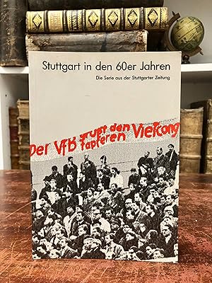 Imagen del vendedor de Der VfB grt den tapferen Vietcong. Stuttgart in den 60er Jahren. Die Serie aus der Stuttgarter Zeitung. a la venta por Antiquariat Seibold