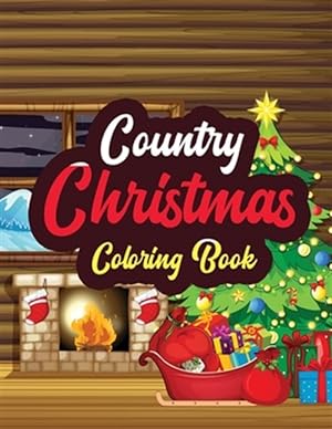 Seller image for Country Christmas - Coloring Book: Adults Christmas Beautiful Scenes in the Country Coloring pages, Beautiful Winter Coloring Book Wonderland of Snowm for sale by GreatBookPrices