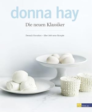 Seller image for Die neuen Klassiker : Donna's Favoriten ; ber 300 Rezepte / [Donna Hay. Red.: Melanie Hansche. Aus dem Engl. bers. von Kirsten Sonntag] Donnas Favoriten - ber 300 Rezepte for sale by Antiquariat Mander Quell