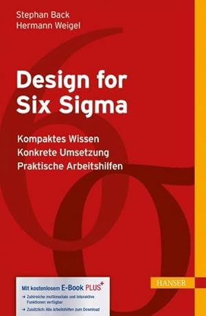 Bild des Verkufers fr Design for Six Sigma, m. 1 Buch, m. 1 E-Book : Kompaktes Wissen - Konkrete Umsetzung (Print-on-Demand) - Praktische Arbeitshilfen. Mit kostenlosem E-Book plus+. Zugangscode im Buch zum Verkauf von AHA-BUCH GmbH