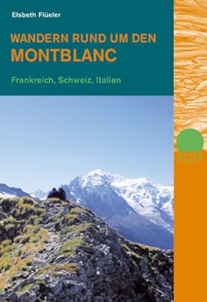 Bild des Verkufers fr Wandern rund um den Montblanc : Frankreich, Schweiz, Italien / Elsbeth Fleler Frankreich,Schweiz,Italien zum Verkauf von Antiquariat Mander Quell