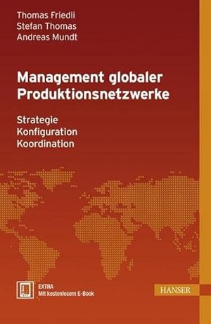 Bild des Verkufers fr Management globaler Produktionsnetzwerke, m. 1 Buch, m. 1 E-Book : Strategie - Konfiguration - Koordination. EXTRA: Mit kostenlosem E-Book. Zugangscode im Buch zum Verkauf von AHA-BUCH GmbH