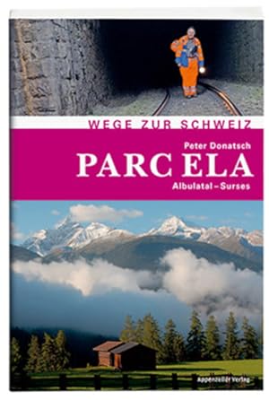 Bild des Verkufers fr Parc Ela : Albulatal - Surses / Peter Donatsch Wege zur Schweiz zum Verkauf von Antiquariat Mander Quell