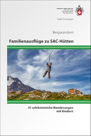 Bild des Verkufers fr Familienausflge zu SAC-Htten: 41 erlebnisreiche Wanderungen mit Kindern Familienausflge zu SAC-Htten zum Verkauf von Antiquariat Mander Quell